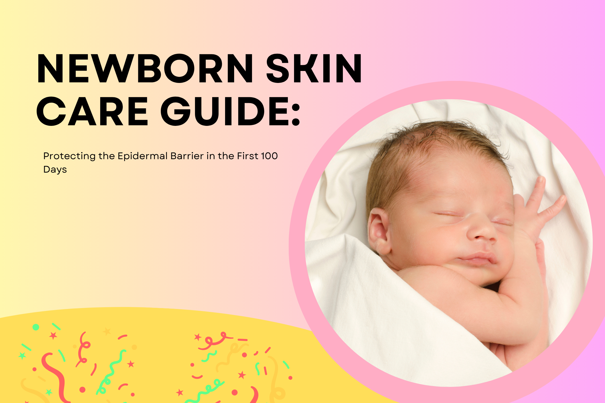 Newborn Skin Care Guide: Protecting the Epidermal Barrier in the First 100 Days